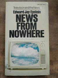 Edward Jay Epstein News from nowhere Television and the News
