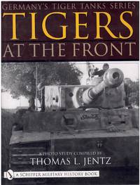 GERMANY'S TIGER TANKS Tigers At the Front