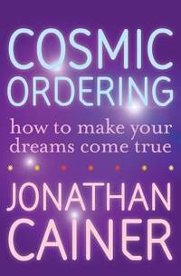 Cosmic Ordering : How to Make Your Dreams Come True