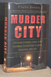 image of Murder City; Ciudad Juarez and the Global Economy's New Killing Fields