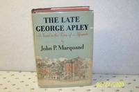 The Late George Apley by J. P. Marquand - 1937