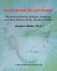 Physics Beyond the Light Barrier: The Source of Parity Violation, Tachyons, and A Derivation of...