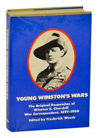 Young Winston's Wars: The Original Despatches of Winston S. Churchill War Correspondent, 1897-1900
