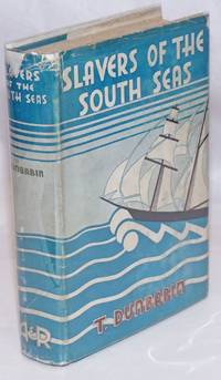 Slavers of the South Seas by Dunbabin, Thomas - 1935