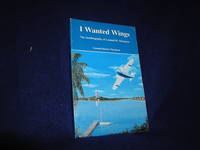 I Wanted Wings: The Autobiography of Leonard M. Thompson by Thompson, Leonard Maurice - 1995