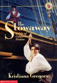 The Stowaway: A Tale Of California Pirates by Gregory, Kristiana - 1997