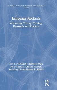 Language Aptitude: Advancing Theory, Testing, Research and Practice