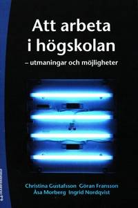 Att arbeta i högskolan. Utmaningar och…