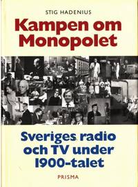 Kampen om Monopolet. Sveriges radio och TV under…