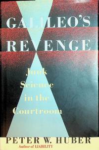 Galileo's Revenge: Junk Science In The Courtroom