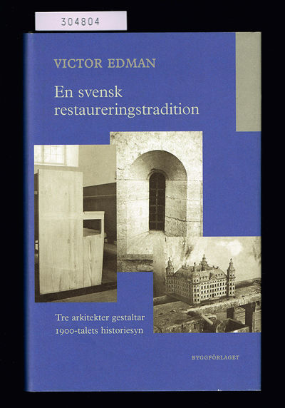 En svensk restaureringstradition. Tre arkitekter…