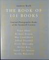The Book of 101 Books: Seminal Photograhic Books of the Twentieth Century
