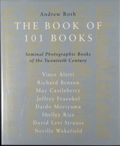 The Book of 101 Books: Seminal Photograhic Books of the Twentieth Century