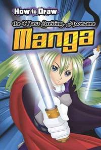 How to Draw the Most Exciting, Awesome Manga