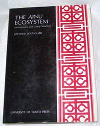 The Ainu Ecosystem: Environment and Group Structure by Hitoshi Watanabe - Hardcover - Revised - 1972 - from Roberta Fountain (SKU: 2654)