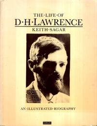 The Life of D.H.Lawrence : An Illustrated Biography by Sagar, Keith - 1982