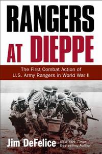 Rangers at Dieppe : The First Combat Action of U. S. Army Rangers in World War II