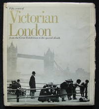 Fifty years of Victorian London: From the Great Exhibition to the Queen's death