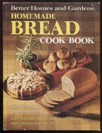 Better Homes and Gardens Homemade Bread Cook Book by Dooley, Don (Editor) - 1976