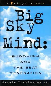 Big Sky Mind : Buddhism and the Beat Generation by Carole Tonkinson - 1995