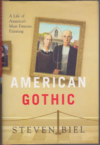 American Gothic : A Life of America's Most Famous Painting