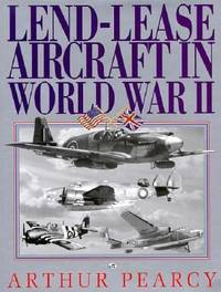 Lend-Lease Aircraft in World War II : An Operational History