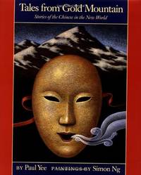 cover of Tales from Gold Mountain: Stories of the Chinese in the New World (A Groundwood Book)