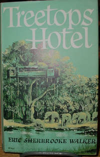 Treetops Hotel by Eric Sherbrooke Walker - Hardcover - Later Printing - 1972 - from Old Saratoga Books (SKU: 33869)