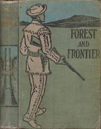 Forest and Frontiers or, Adventures Among the Indians
