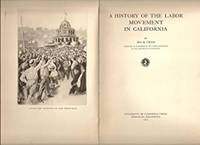 A History of the Labor Movement in California by Ira Brown Cross (1880-1977) - 1935