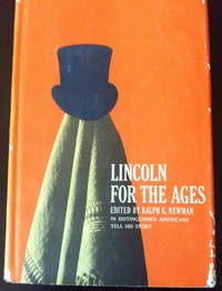 Lincoln for the Ages: 76 Distinguished Americans Tell His Story by editor and Introduction; Foreword by David C. Mearns Ralph G - 1st edition - 1960 - from civilizingbooks (SKU: 871HILT-3129)