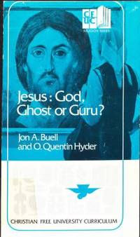 Jesus : God, Ghost or Guru? by John A. Buell; Quentin O. Hyder - Paperback - 1978 - from ThriftBooks (SKU: G0310357616I3N00)