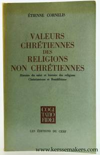 Valeurs chrÃ©tiennes des religions non chrÃ©tiennes. Histoire du salut et histoire des religions, Christianisme et Bouddhisme by Cornelis, Etienne