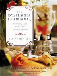 The Dysphagia Cookbook : Great Tasting and Nutritious Recipes for People with Swallowing...