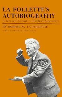 La Follette's Autobiography : A Personal Narrative of Political Experiences by Robert M. La Follette - Paperback - 1960 - from ThriftBooks (SKU: G0299021947I3N00)