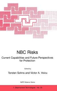 NBC Risks Current Capabilities and Future Perspectives for Protection