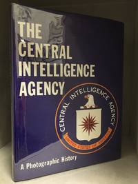 The Central Intelligence Agency; A Photographic History