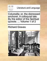Columella; Or, the Distressed Anchoret. a Colloquial Tale. by the Editor of the Spiritual...