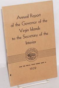 Annual report of the governor of the Virgin Islands to the Secretary of the Interior for the...