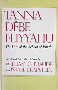 Tanna Debe Eliyyahu: The Lore of the School of Elijah by Translated From The Hebrew By William G. Braude And Israel J. Kapstein - 1981