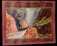 ROCKY MOUNTAIN VIEWS ON THE RIO GRANDE THE "SCENIC LINE OF THE WORLD": CONSISTING OF TWENTY-FOUR ENGRAVED VIEWS FROM RECENT PHOTOGRAPHS