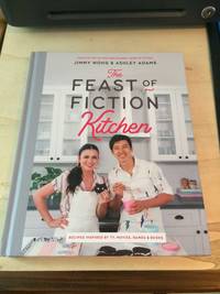 The Feast of Fiction Kitchen: Recipes Inspired by TV, Movies, Games & Books