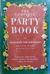 image of The Complete Party Book: Etiquette, Party Plans, Menus, Recipes, Decorations, Games and Stunts