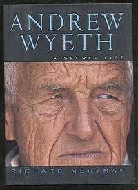 Andrew Wyeth: A Secret Life by Richard MERYMAN - First Edition - 1996 - from Between the Covers- Rare Books, Inc. ABAA (SKU: 102241)