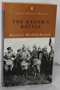 The Kaiser's Battle (Penguin Classic Military History Series)