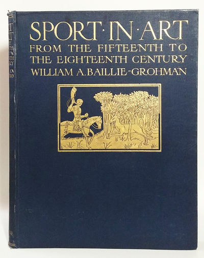 Sport in Art: An Iconography of Sport During Four Hundred Years From the Beginning of the Fifteenth to the End of the Eighteenth Centuries