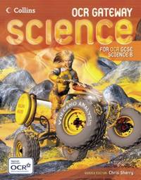 Science Student Book: Engaging and comprehensive coverage for the OCR (B) Gateway specification...