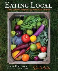 Eating Local : The Cookbook Inspired by America's Farmers