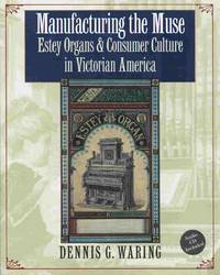 Manufacturing The Muse: Estey Organs and Consumer Culture in Victorian America