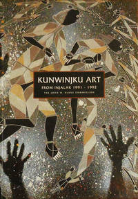 Kunwinjku Art From Injalak 1991 - 1992 The John W. Kluge Commission